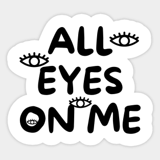 All eyes on me Sticker